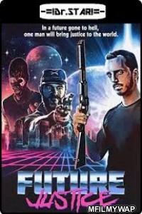 Future Justice (2014) UNCUT Hindi Dubbed Movie