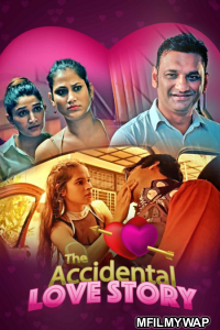 The Accidental Love Story (2021) UNRATED Hindi Season 1 Complete Shows