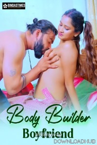 Body Builder Boyfriend (2024) BindasTimes Hindi Hot Short Film