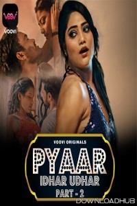 Pyaar Idhar Udhar (2023) Voovi S01 Part 2 Hindi Web Series